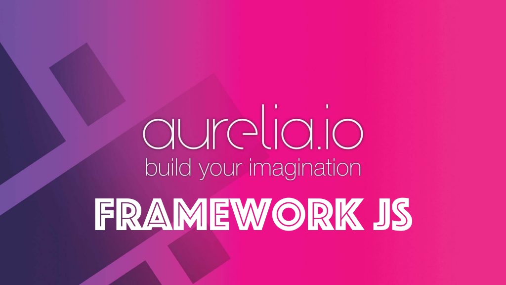 Framework JS Aurelia.io – opinia po ponad 2 miesiącach pracy
