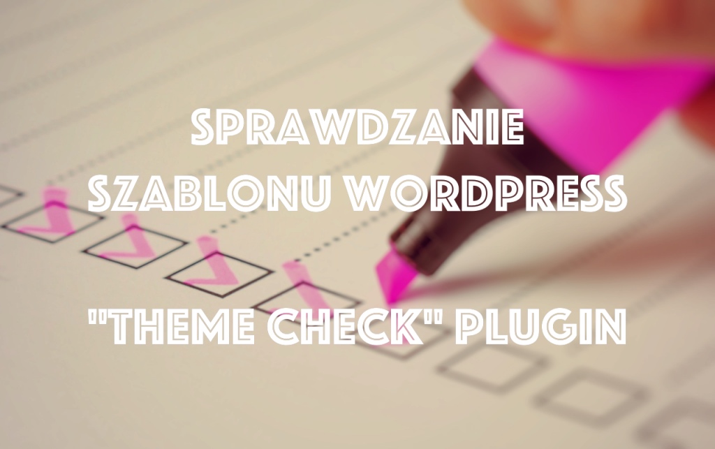 Theme Check – Plugin do sprawdzania szablonów WordPress